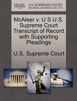 Paperback McAleer V. U S U.S. Supreme Court Transcript of Record with Supporting Pleadings Book