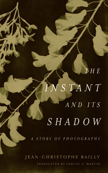 Paperback The Instant and Its Shadow: A Story of Photography Book