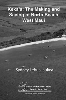 Paperback Keka'a: The Making and Saving of North Beach West Maui Book