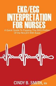 Paperback Ekg/ECG Interpretation for Nurses: A Quick Guide to Passing the EKG Portion of the NCLEX with Ease Book
