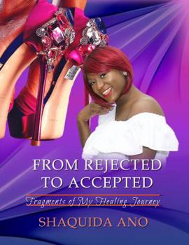 Paperback From Rejected To Accepted: Fragments of My Healing Journey Book