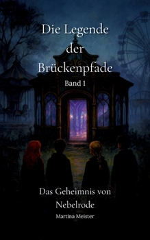 Die Legende der Brückenpfade: Band 1: Das Geheimnis von Nebelrode (German Edition)