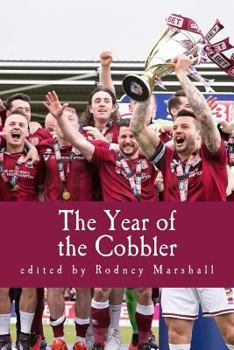 Paperback The Year of the Cobbler: Reflections on a lifetime and a season supporting Northampton Town FC Book