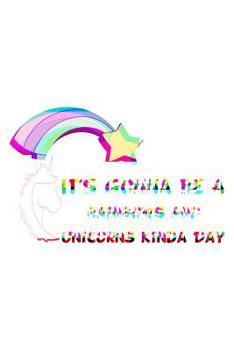 Paperback It's Gonna Be A Rainbows And Unicorns Kinda Day Rainbow: Mood Tracker Book