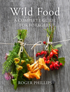 Hardcover Wild Food: A Complete Guide for Foragers Book