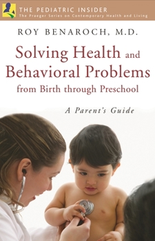 Hardcover Solving Health and Behavioral Problems from Birth through Preschool: A Parent's Guide Book