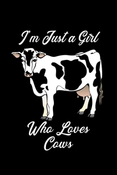 Just a Girl Who Loves Cows: Cows Notebook Cute Gift for Girls and Women (120 Lined Pages, 6 x 9)