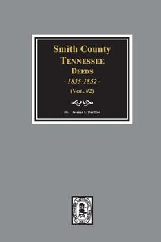 Paperback Smith County, Tennessee Deeds, 1835-1852. (Vol. #2) Book