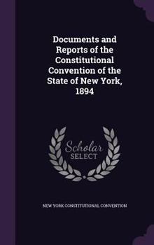 Hardcover Documents and Reports of the Constitutional Convention of the State of New York, 1894 Book