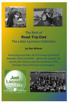 Paperback The Best of Road Trip Dad: The Laker Lacrosse Collection Book