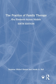 Hardcover The Practice of Family Therapy: Key Elements Across Models Book