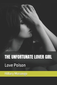 Paperback The Unfortunate Lover Girl: Love Poison Book