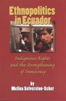 Paperback Ethnopolitics in Ecuador: Indigenous Rights and the Strengthening of Democracy Book