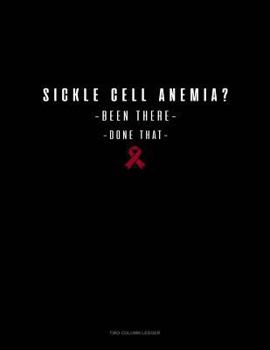 Paperback Sickle Cell Anemia? Been There, Done That: Unruled Composition Book