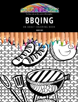 Paperback Bbqing: AN ADULT COLORING BOOK: An Awesome BBQ Adult Coloring Book - Great Gift Idea Book