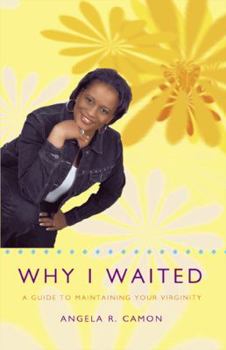 Paperback Why I Waited: A Guide to Maintaining Your Virginity Book