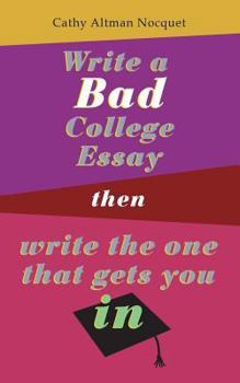 Paperback Write a Bad College Essay...Then Write the One That Gets You In. Book