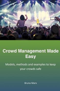 Paperback Crowd Management Made Easy: Models, methods and examples to keep your crowds safe Book