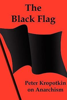 Paperback The Black Flag: Peter Kropotkin on Anarchism Book