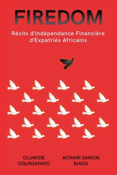 Firedom: Récits d'Indépendance Financière d'Expatriés Africains