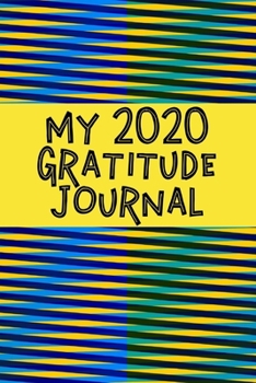 My 2020 Gratitude Journal: Blank lined 6x9 Gratitude Notebook