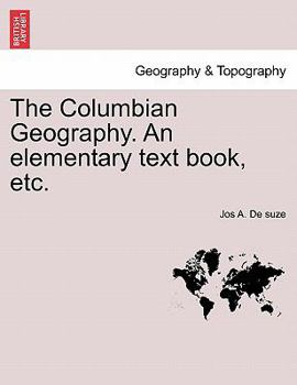 The Columbian Geography. An elementary text book, etc.