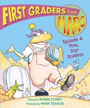 First Graders From Mars: Episode 4: Tera, Star Student - Book #4 of the First Graders From Mars