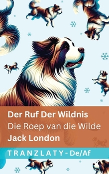 Der Ruf der Wildnis / Die Roep van die Wilde: Tranzlaty Deutsch Afrikaans (German Edition)