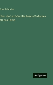 Hardcover Über die Lex Mamilia Roscia Peducaea Alliena Fabia [German] Book