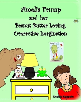 Paperback Amelia Frump & Her Peanut Butter Loving, Overactive Imagination Book