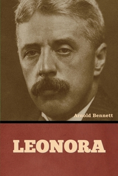 Leonara: A Novel (Collected Works of Arnold Bennett)