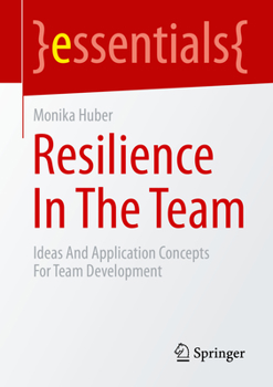 Paperback Resilience in the Team: Ideas and Application Concepts for Team Development Book