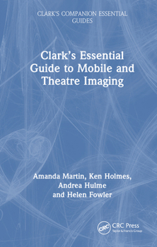 Hardcover Clark's Essential Guide to Mobile and Theatre Imaging Book