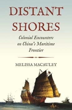 Hardcover Distant Shores: Colonial Encounters on China's Maritime Frontier Book