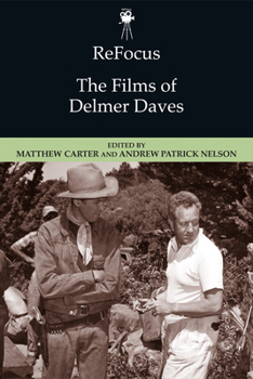 Hardcover Refocus: The Films of Delmer Daves Book