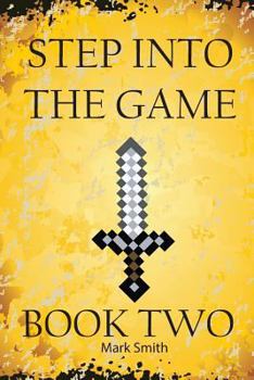 Paperback Step Into the Game: Book Two: An Epic Video Game Adventure Book