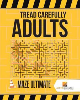 Paperback Tread Carefully Adults: Maze Ultimate Book