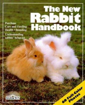 Paperback The New Rabbit Handbook: Everything about Purchase, Care, Nutrition, Breeding, and Behavior Book