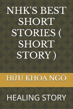 NHK'S BEST SHORT STORIES ( SHORT STORY ): HEALING STORY (CHAPTER 1)