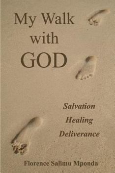 Paperback My Walk with God: Salvation, Healing, Deliverance Book