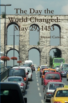 Paperback The Day the World Changed: May 29, 1453 Book
