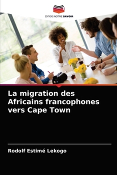 Paperback La migration des Africains francophones vers Cape Town [French] Book