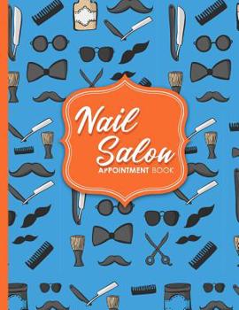 Nail Salon Appointment Book: 6 Columns Appointment Desk Book, Appointment Scheduler, Daily Appointment Scheduler, Cute Barbershop Cover