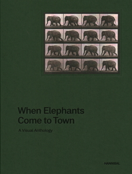 Hardcover When Elephants Come to Town: A Visual Anthology Book