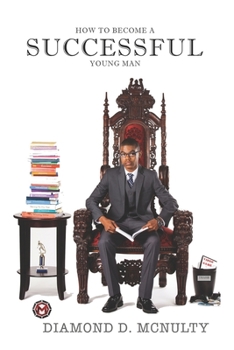 Paperback How To Become A Successful Young Man: -Taking Over The World- Book