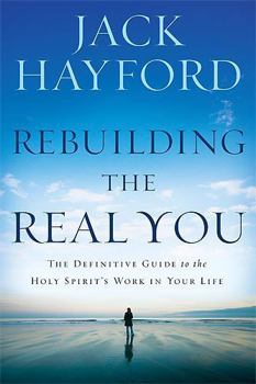 Paperback Rebuilding the Real You: The Definitive Guide to the Holy Spirit's Work in Your Life (Revised) Book