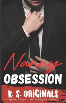 Paperback Nanny Obsession: An Age Gap Nanny to Lovers Grumpy Doctor Romance Book