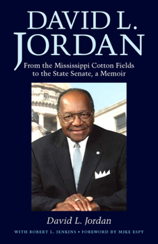 Hardcover David L. Jordan: From the Mississippi Cotton Fields to the State Senate, a Memoir Book