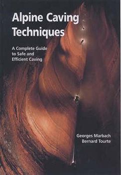 Hardcover Alpine Caving Techniques : A Complete Guide to Safe and Efficient Caving Book