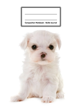 Composition Notebook - Bullet Journal: Maltese Puppy | 109 pages 8.5"x11" | Dotted Journal | Grid Notebook | Gift For Kids Teenager Adult Teacher Student | Journal | Dog Lover
